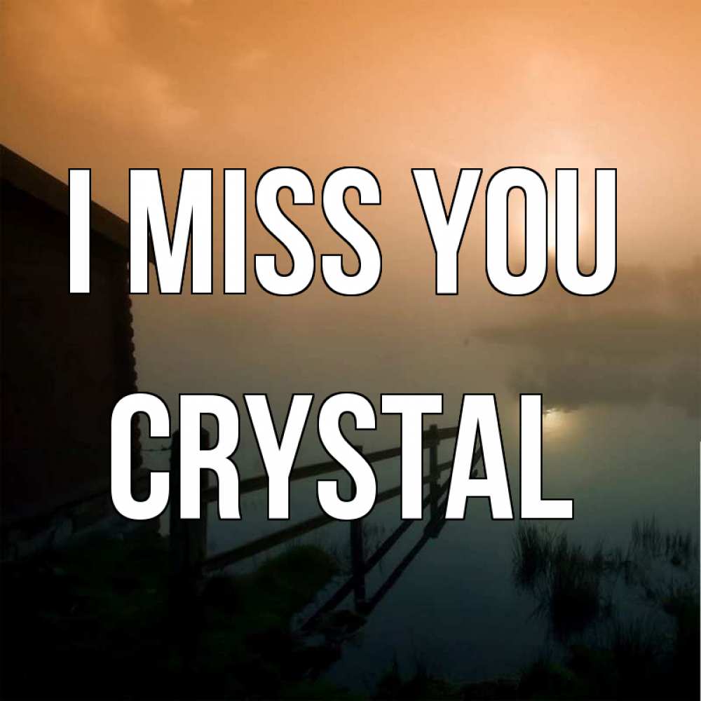 Greetings card с именем, Crystal I miss you приходи ко мне на чай Greetings with text for free download 