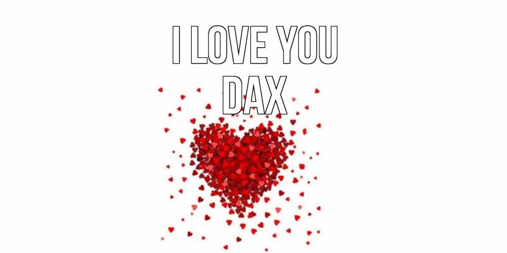 Greetings card с именем, Dax I love you сердце Greetings with text for free download 