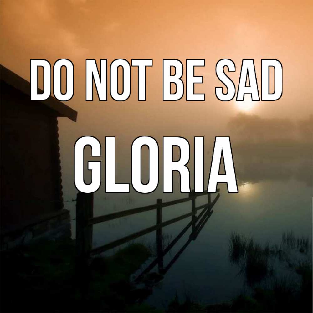 Greetings card с именем, Gloria Do not be sad дом у озера Greetings with text for free download 