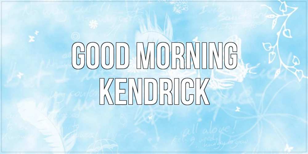 Greetings card с именем, Kendrick Good morning красивые открытки зимнее Greetings with text for free download 