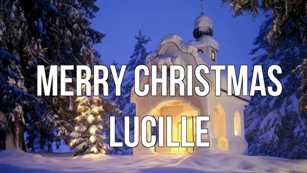 Greetings card с именем, Lucille Merry Christmas часовня Greetings with text for free download 