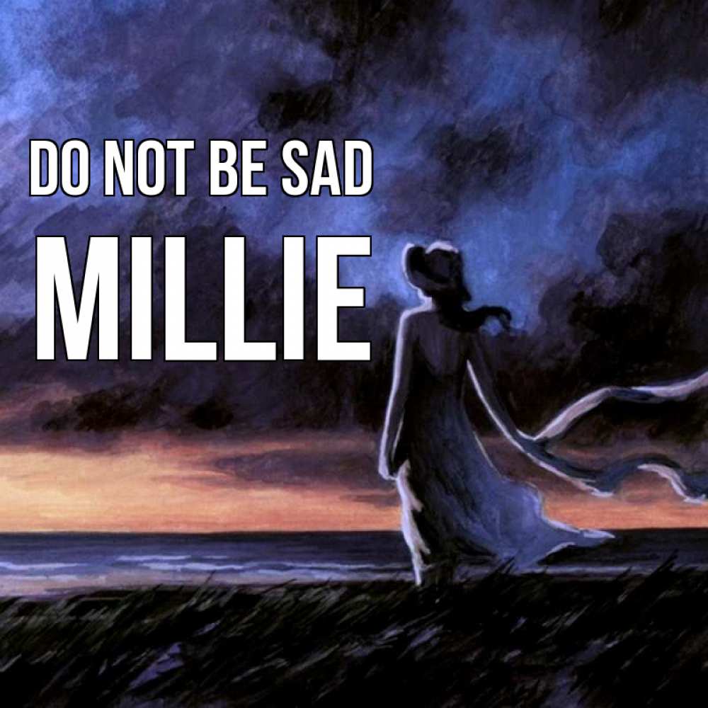 Greetings card с именем, Millie Do not be sad картина Greetings with text for free download 