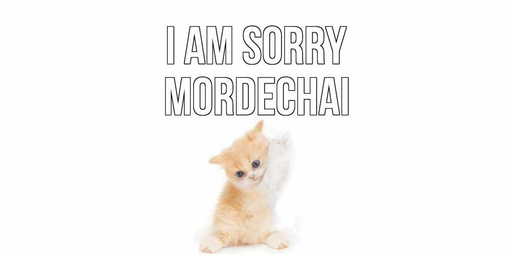 Greetings card с именем, Mordechai I am sorry кот Greetings with text for free download 