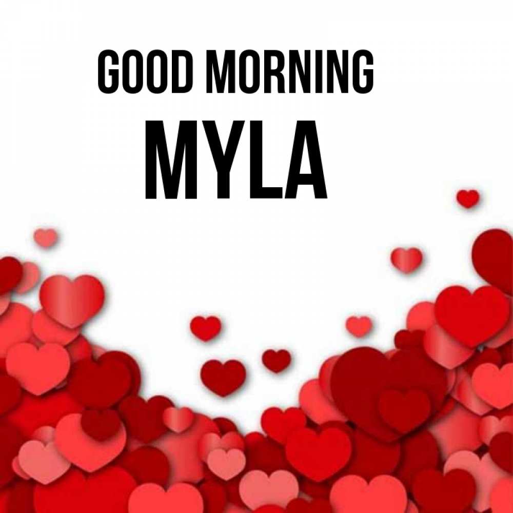 Greetings card с именем, Myla Good morning хорошего настроения Greetings with text for free download 