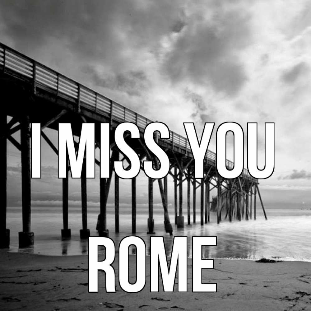 Greetings card с именем, Rome I miss you старый Greetings with text for free download 