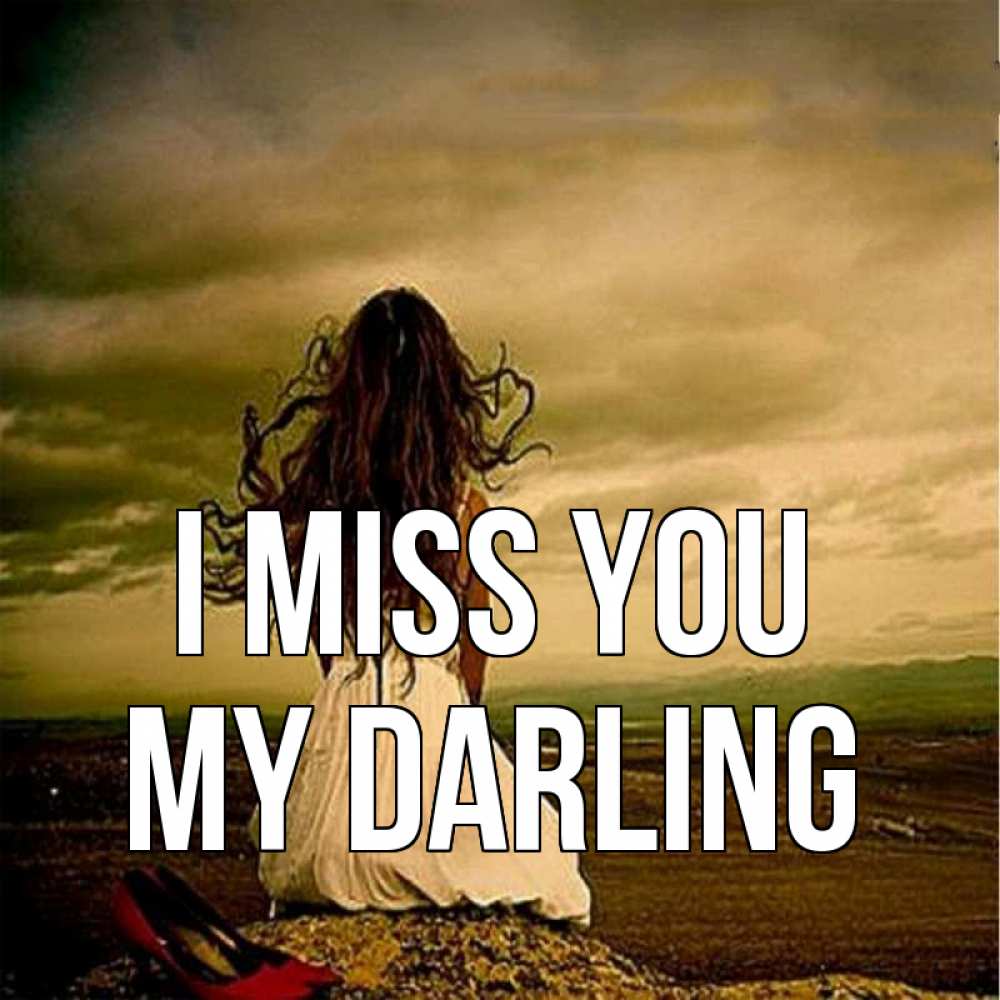 Greetings card с именем, my-darling I miss you возвращайся Greetings with text for free download 