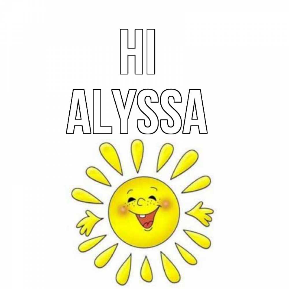 Greetings card с именем, Alyssa Hi солнце Greetings with text for free download 