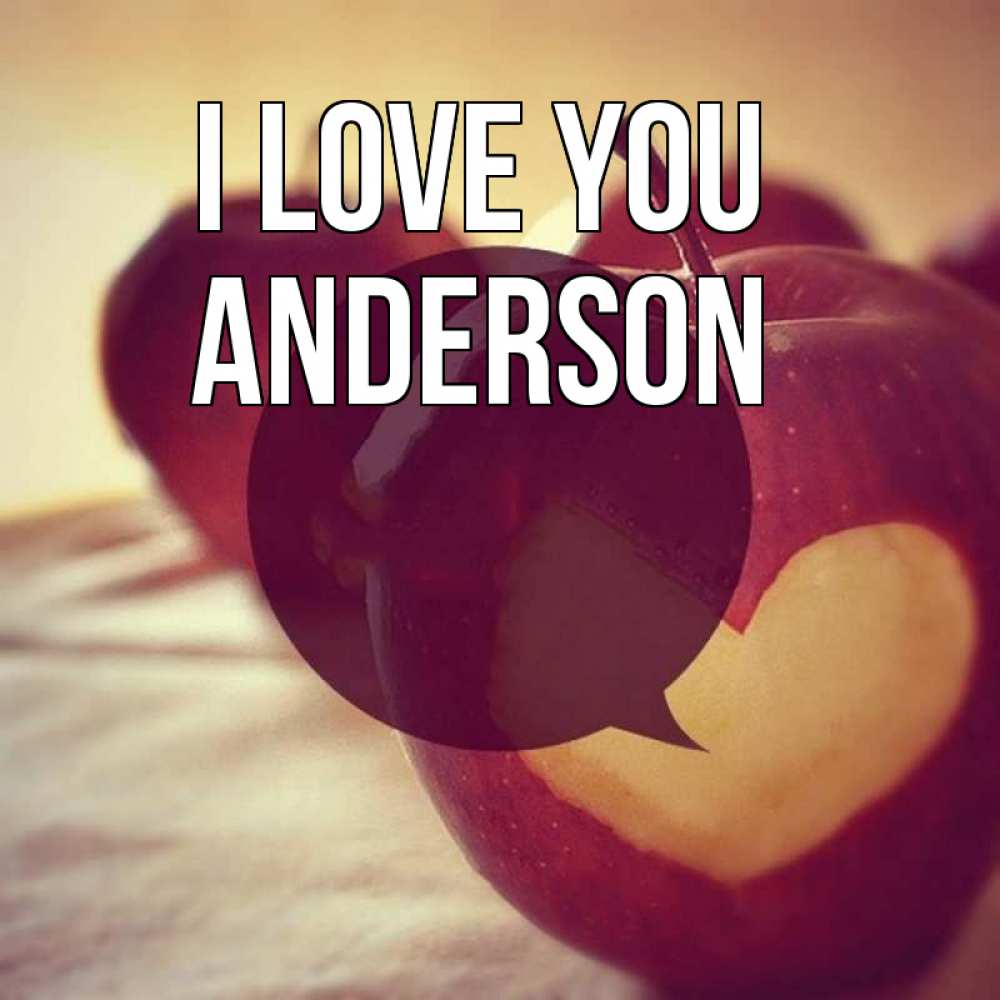 Greetings card с именем, Anderson I love you вырезалки из яблок Greetings with text for free download 