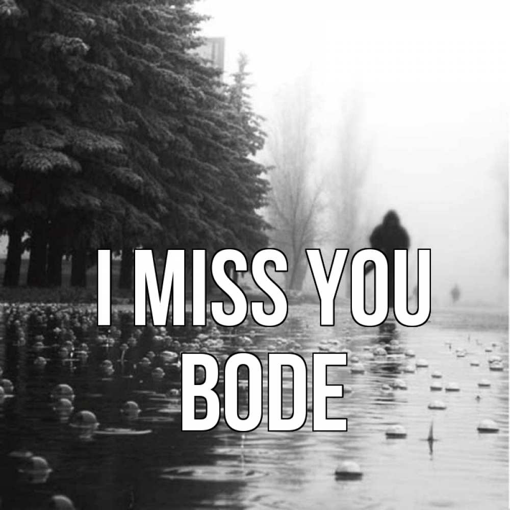 Greetings card с именем, Bode I miss you приходи Greetings with text for free download 