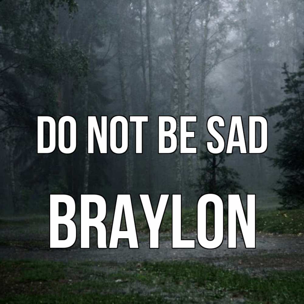 Greetings card с именем, Braylon Do not be sad осень Greetings with text for free download 