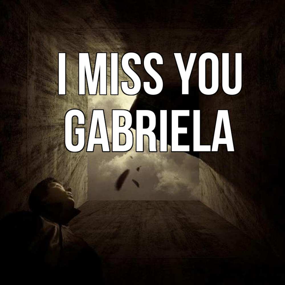 Greetings card с именем, Gabriela I miss you тут Greetings with text for free download 