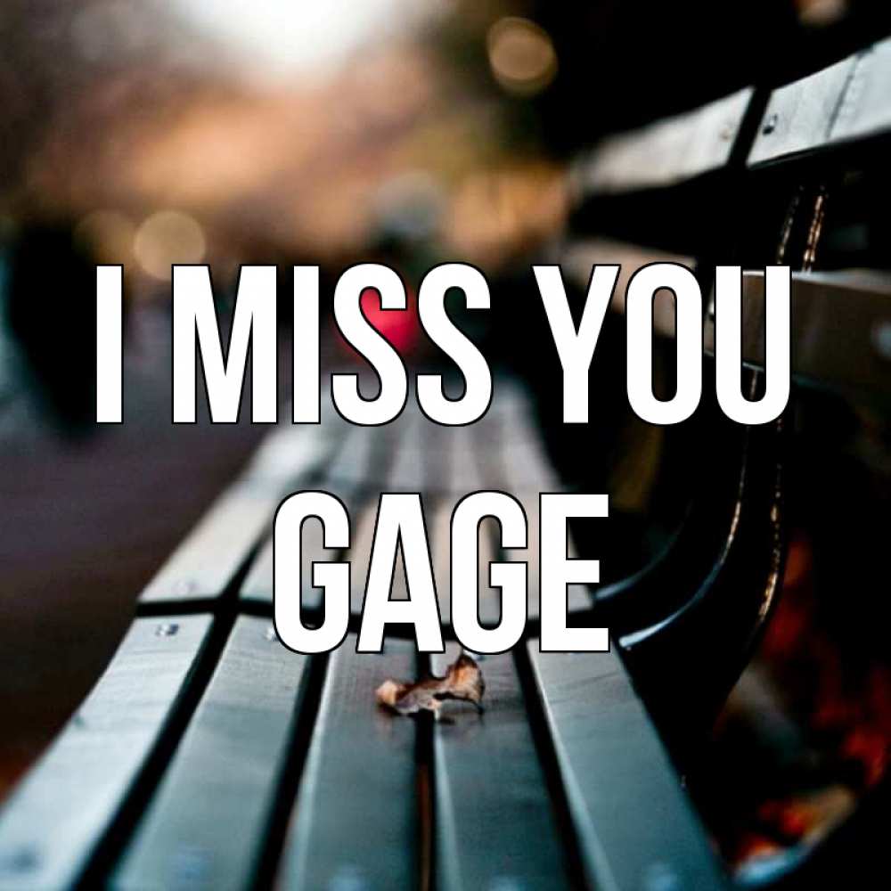 Greetings card с именем, Gage I miss you приходи скорее Greetings with text for free download 