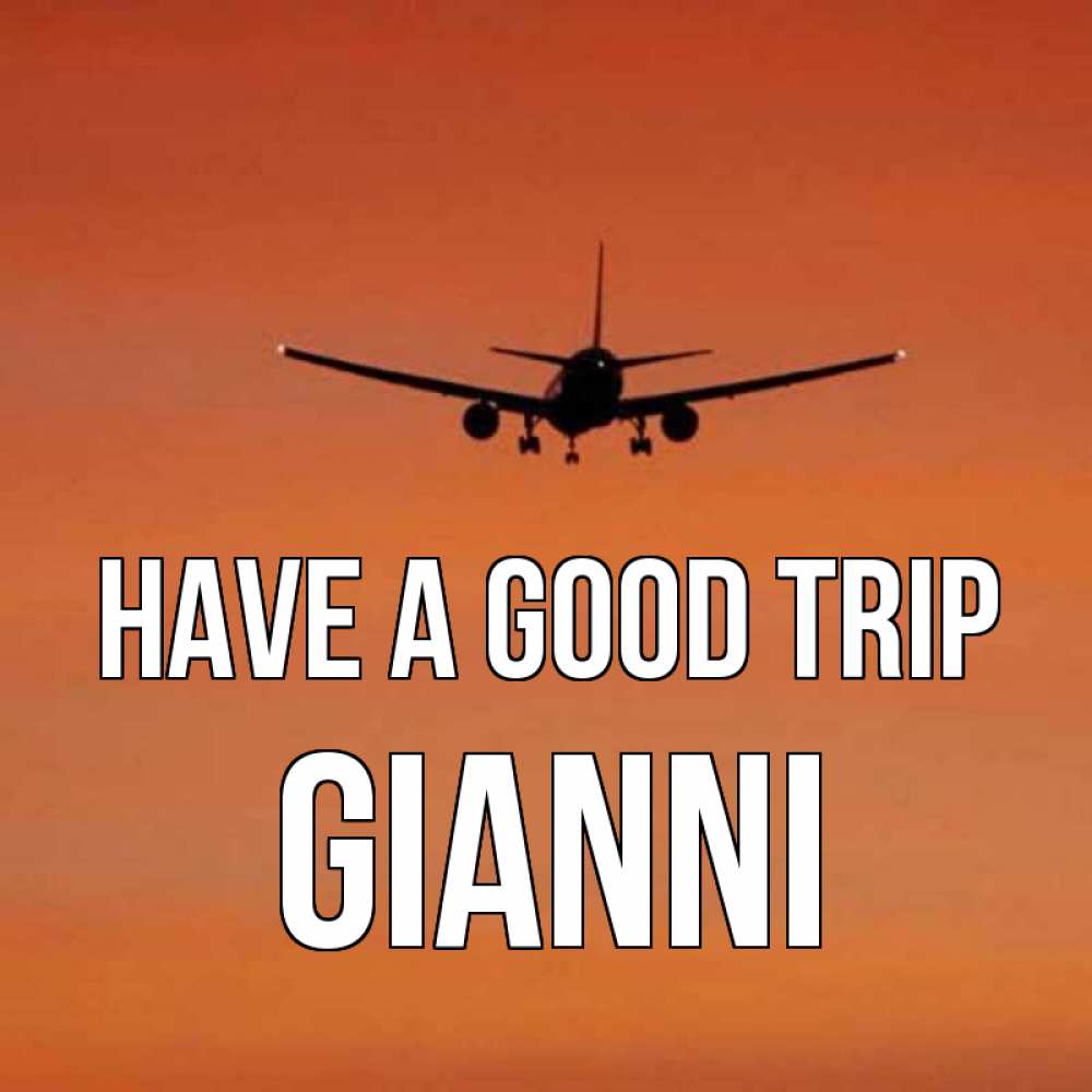 Greetings card с именем, Gianni Have a good trip силуэт самолета Greetings with text for free download 