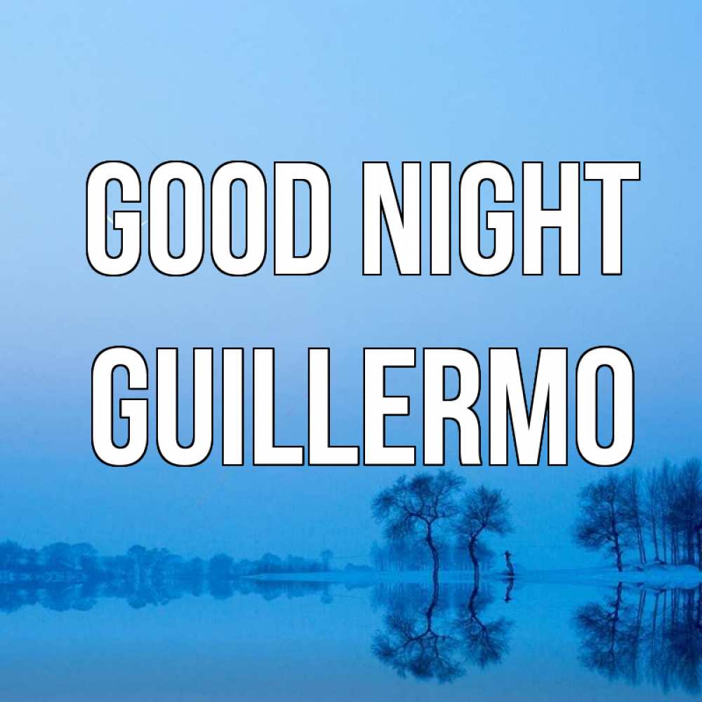 Greetings card с именем, Guillermo Good night весна Greetings with text for free download 