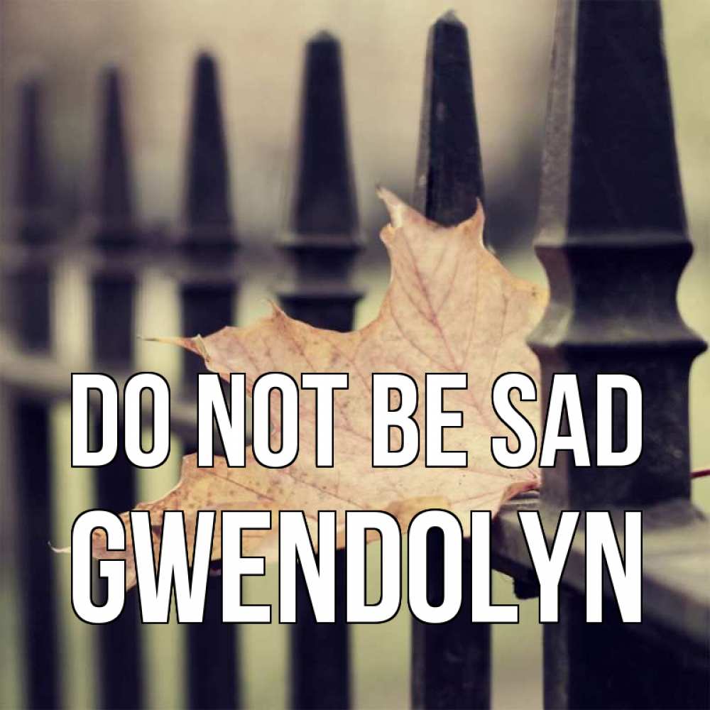 Greetings card с именем, Gwendolyn Do not be sad лист клена Greetings with text for free download 