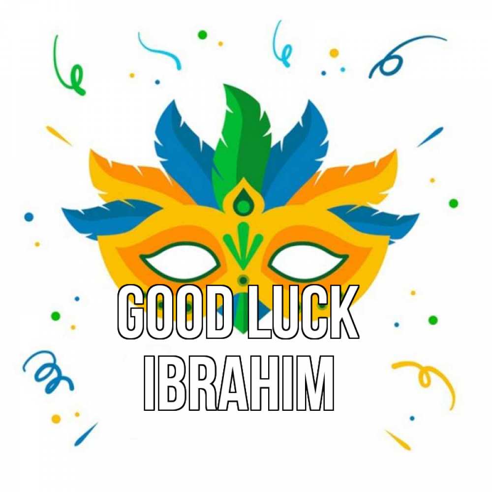 Greetings card с именем, Ibrahim Good luck конфети Greetings with text for free download 