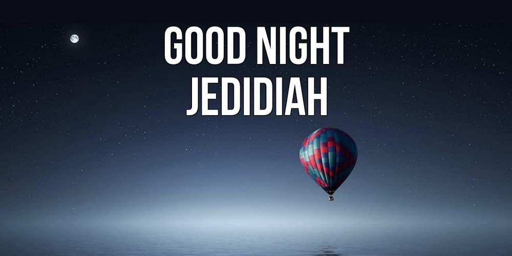 Greetings card с именем, Jedidiah Good night ночная открытка Greetings with text for free download 