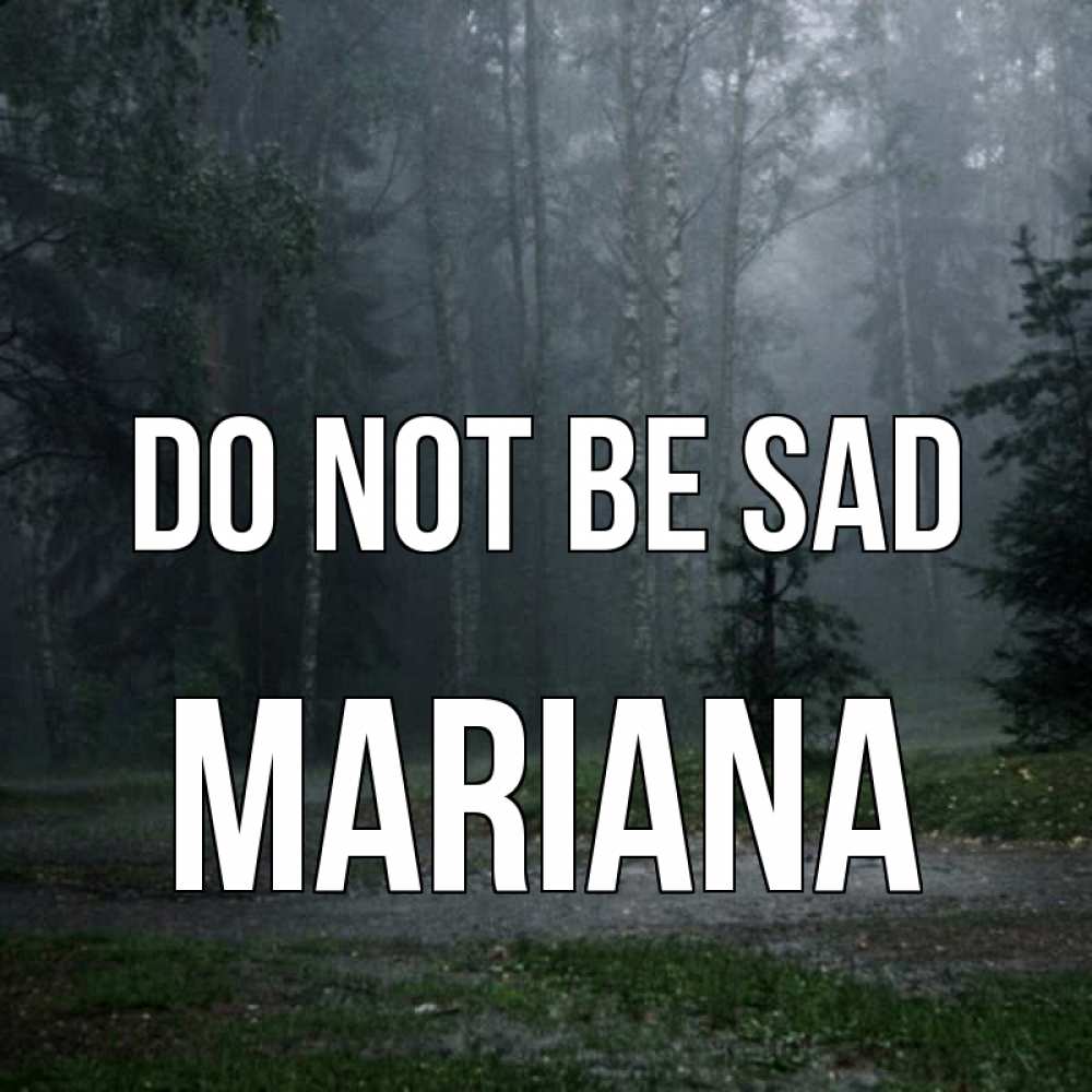 Greetings card с именем, Mariana Do not be sad осень Greetings with text for free download 