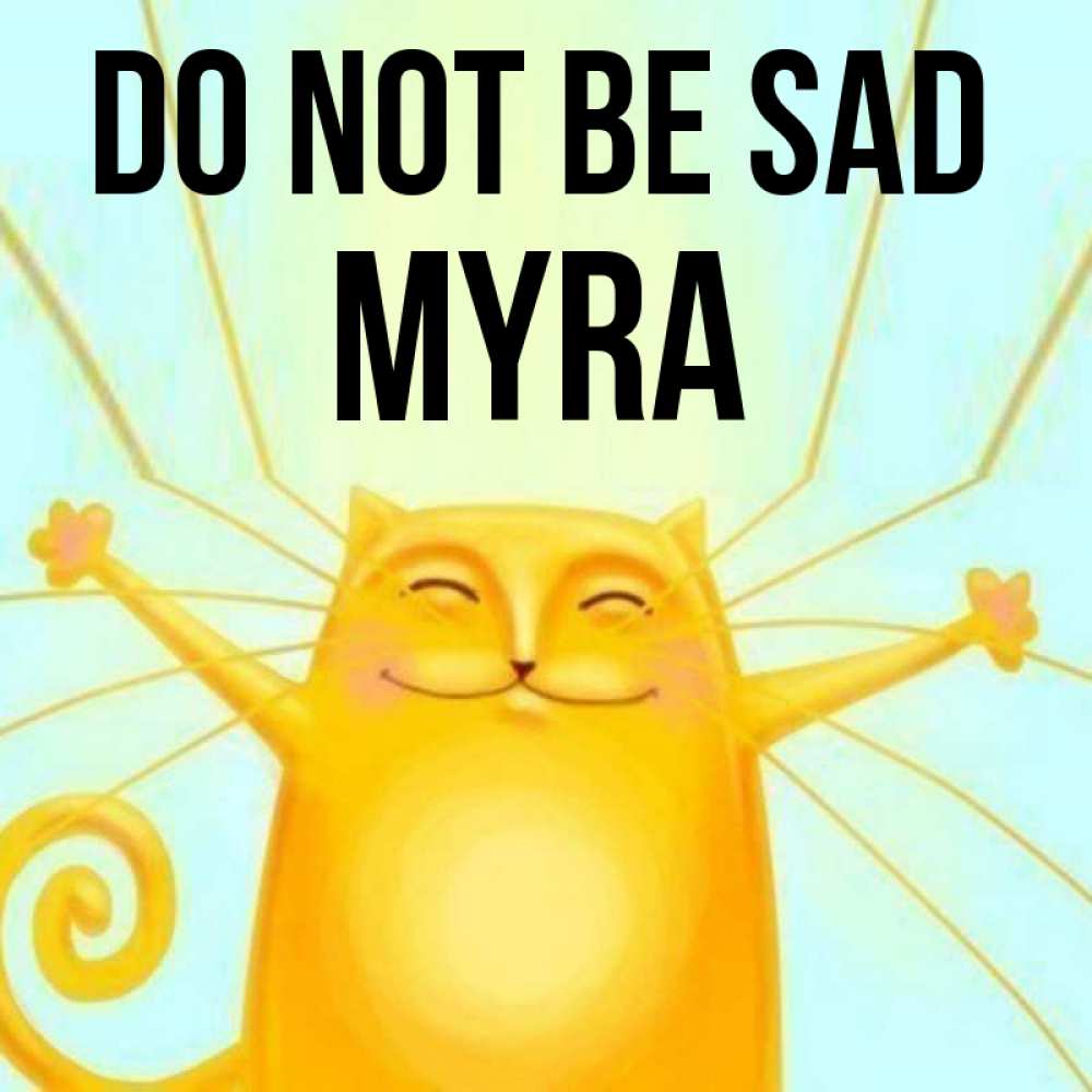 Greetings card с именем, Myra Do not be sad обнимашки усатые Greetings with text for free download 