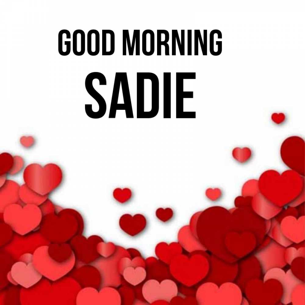 Greetings card с именем, Sadie Good morning хорошего настроения Greetings with text for free download 