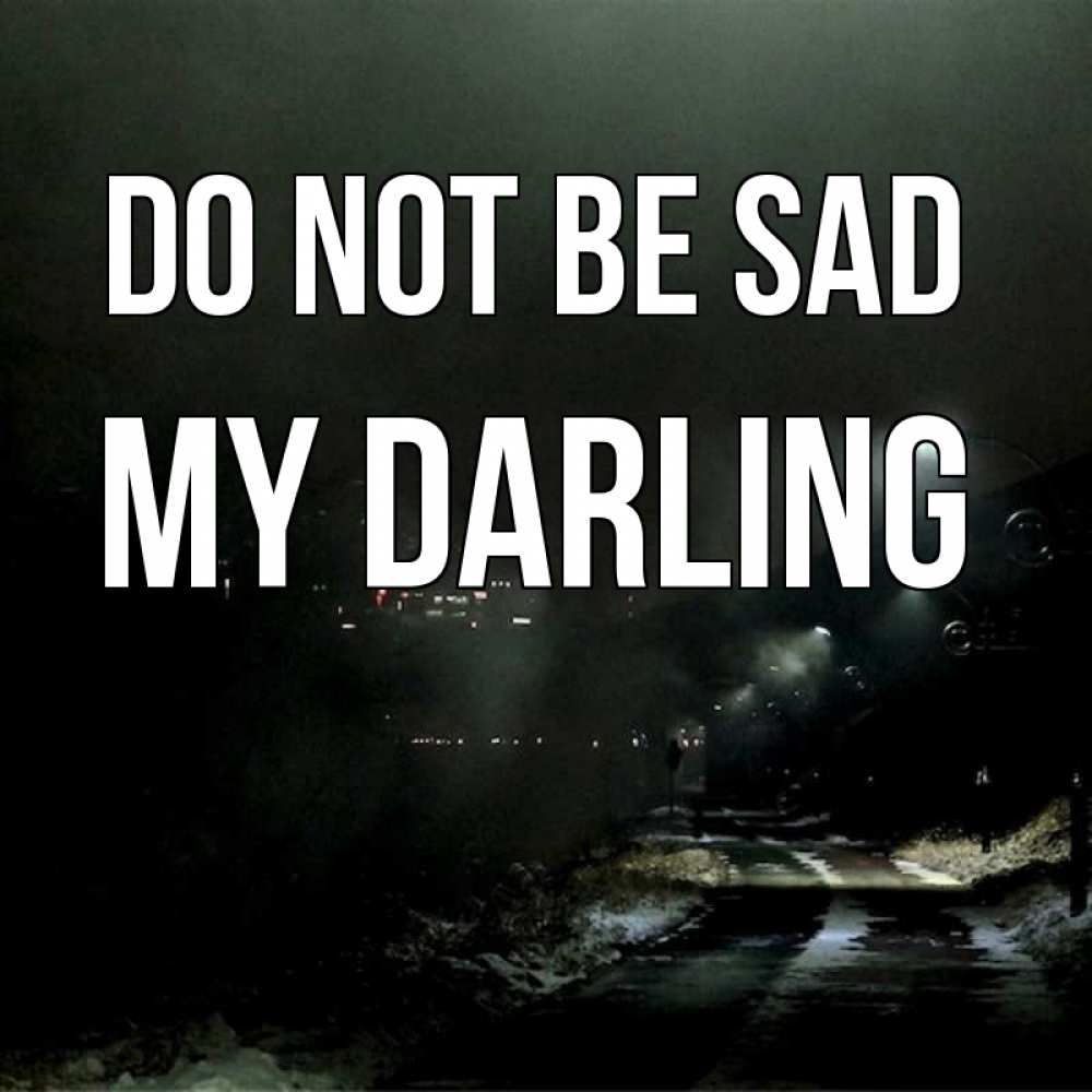 Greetings card с именем, my-darling Do not be sad фонари Greetings with text for free download 