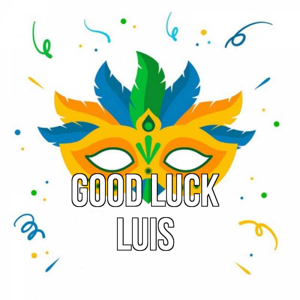 Greetings card с именем, Luis Good luck конфети Greetings with text for free download 