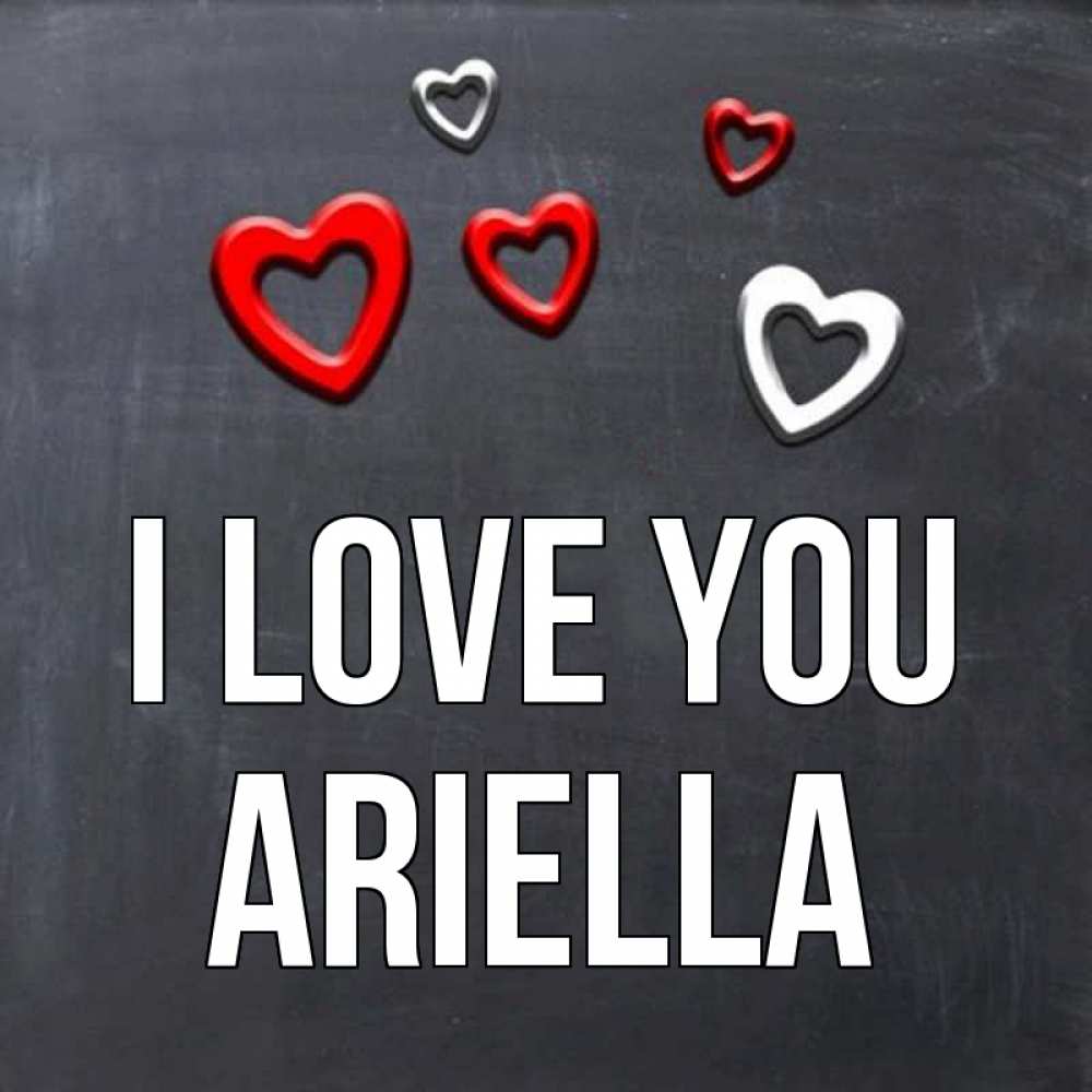 Greetings card с именем, Ariella I love you сердечки белые и красные Greetings with text for free download 