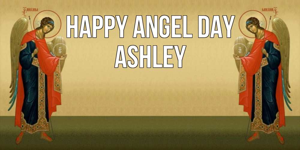 Greetings card с именем, Ashley happy angel day христианство, праздники, день ангела Greetings with text for free download 
