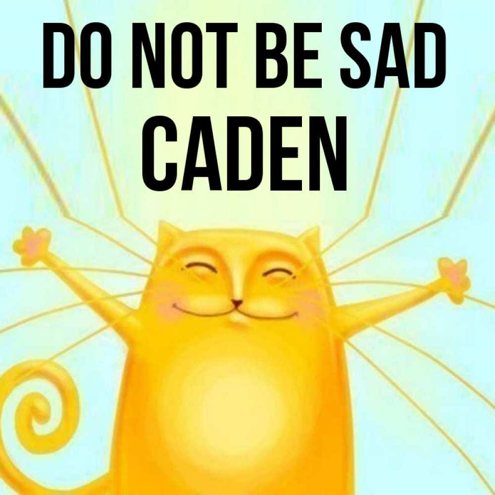 Greetings card с именем, Caden Do not be sad обнимашки усатые Greetings with text for free download 