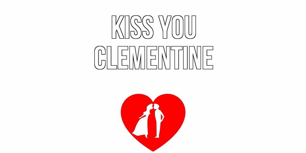 Greetings card с именем, Clementine Kiss you сердце Greetings with text for free download 