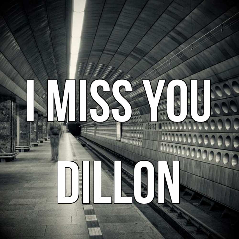 Greetings card с именем, Dillon I miss you приезжай 1 Greetings with text for free download 
