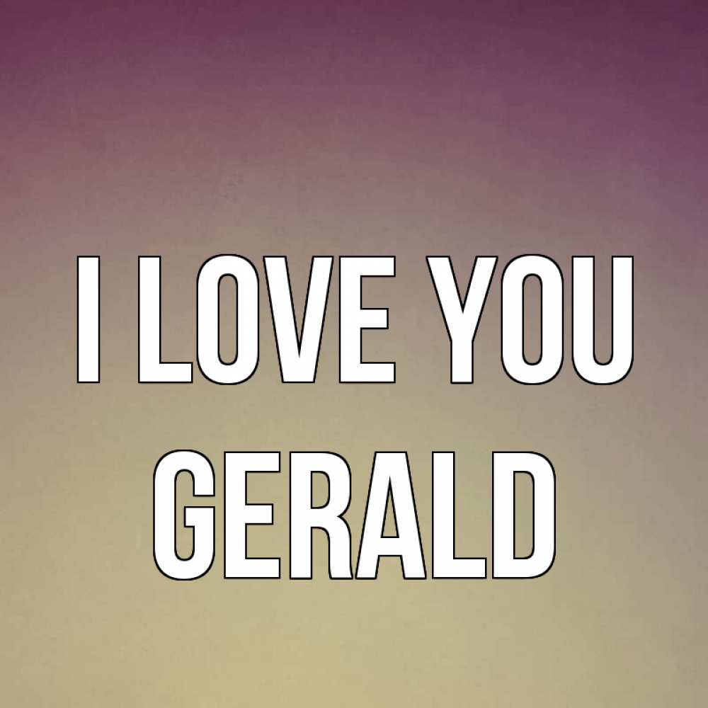 Greetings card с именем, Gerald I love you для любимой Greetings with text for free download 