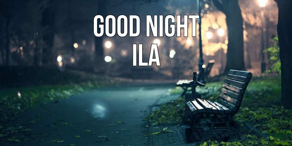 Greetings card с именем, Ila Good night открытка для пожелания сладких снов Greetings with text for free download 