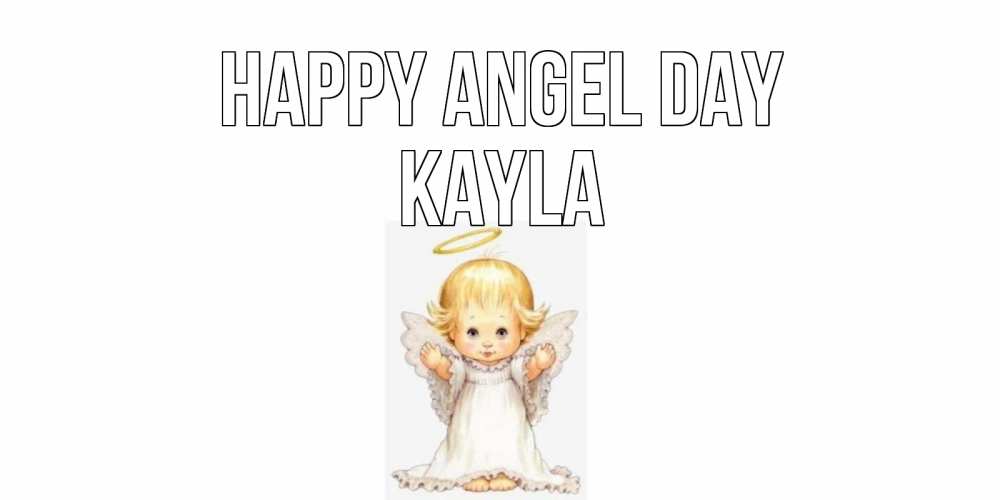 Greetings card с именем, Kayla happy angel day ангелочек, нимб Greetings with text for free download 