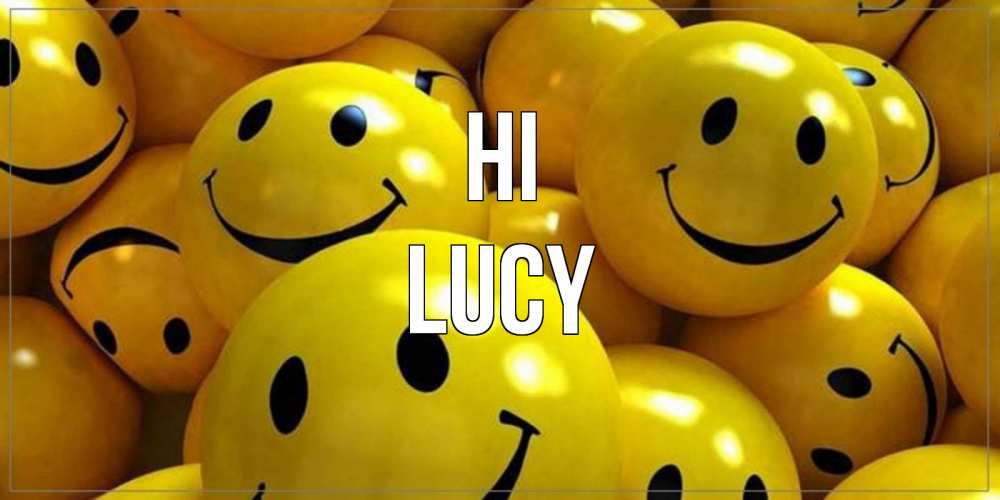 Greetings card с именем, Lucy Hi смайл Greetings with text for free download 