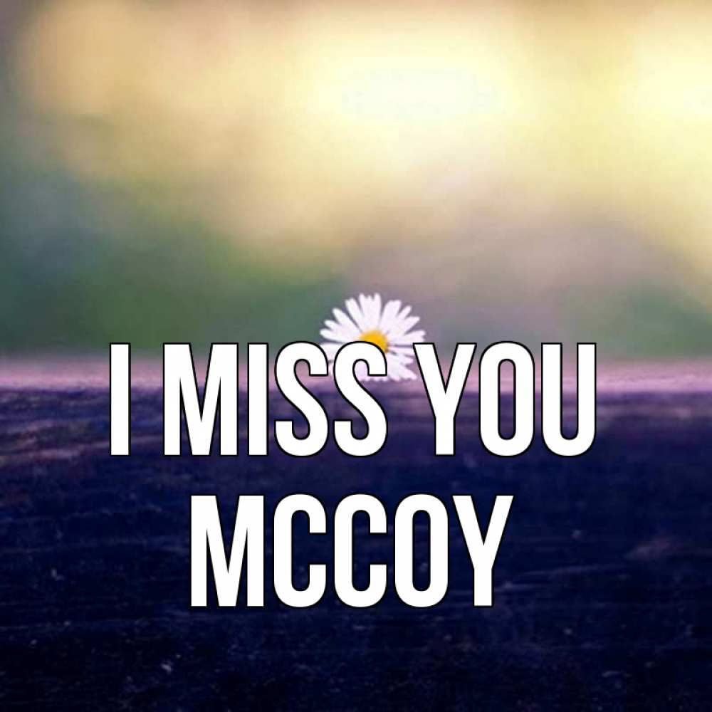 Greetings card с именем, Mccoy I miss you приходи в гости Greetings with text for free download 