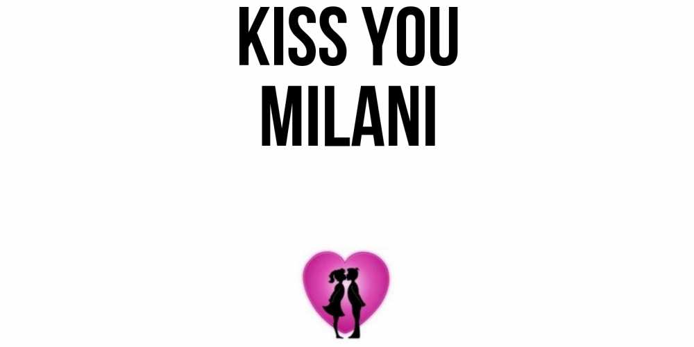 Greetings card с именем, Milani Kiss you поцелуй Greetings with text for free download 