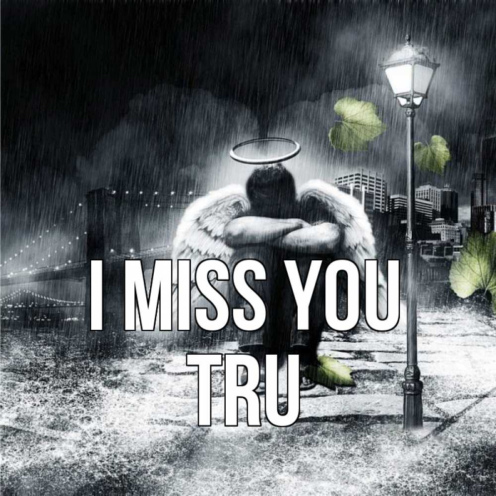 Greetings card с именем, Tru I miss you на улице Greetings with text for free download 