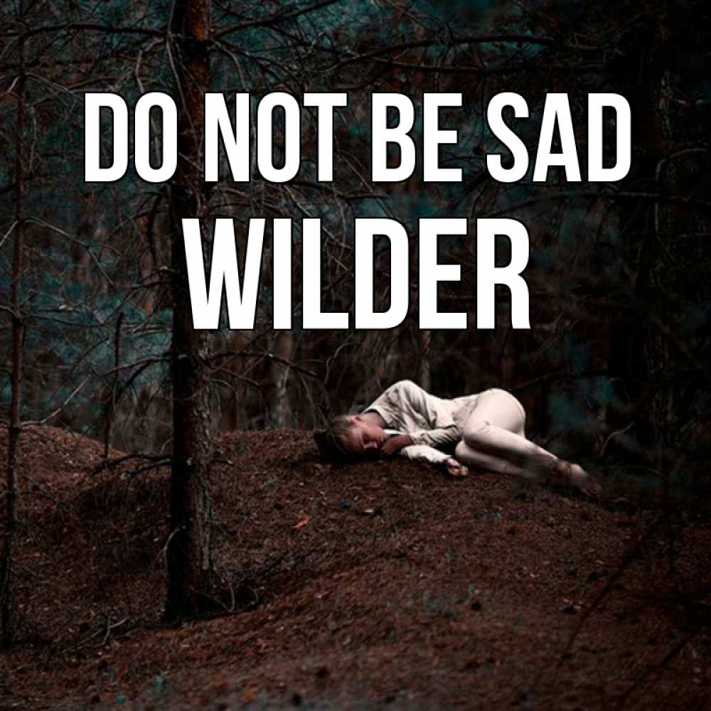 Greetings card с именем, Wilder Do not be sad лес Greetings with text for free download 