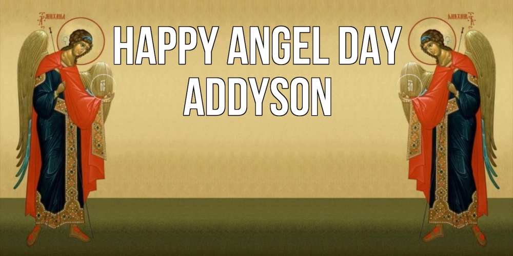 Greetings card с именем, Addyson happy angel day христианство, праздники, день ангела Greetings with text for free download 