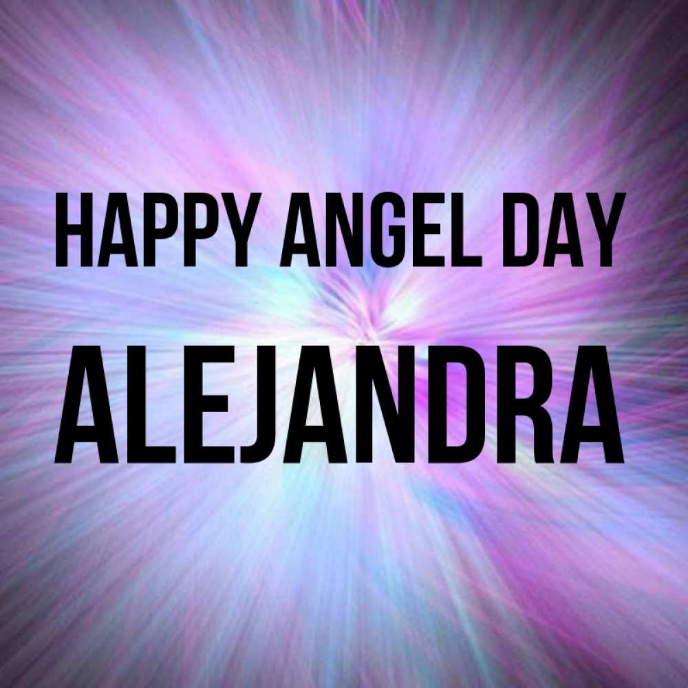 Greetings card с именем, Alejandra happy angel day ангельский свет Greetings with text for free download 