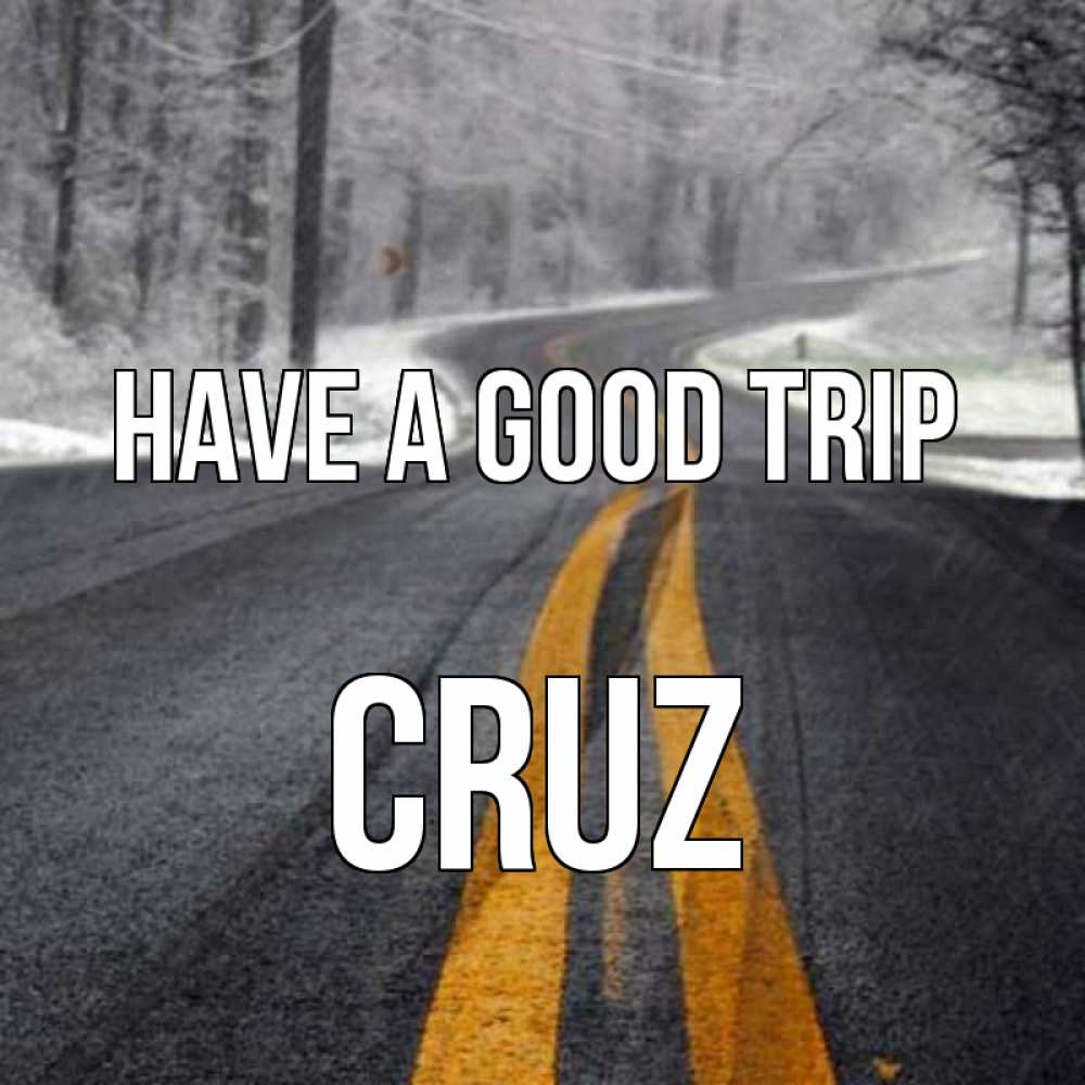 Greetings card с именем, Cruz Have a good trip хорошего вам путешествия Greetings with text for free download 