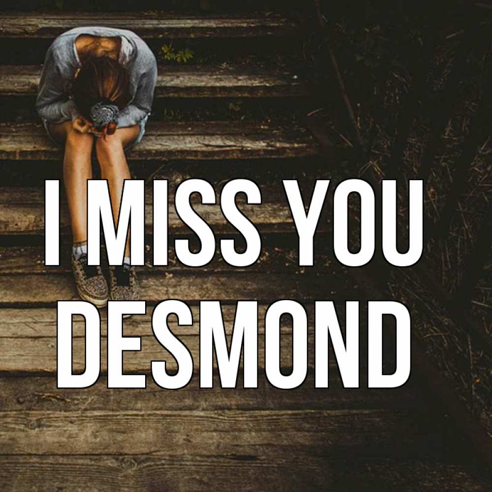 Greetings card с именем, Desmond I miss you грущу Greetings with text for free download 