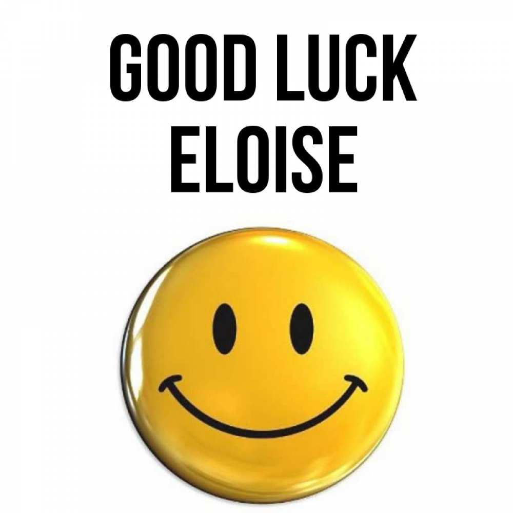 Greetings card с именем, Eloise Good luck для поднятия настроения открытки на каждый день Greetings with text for free download 