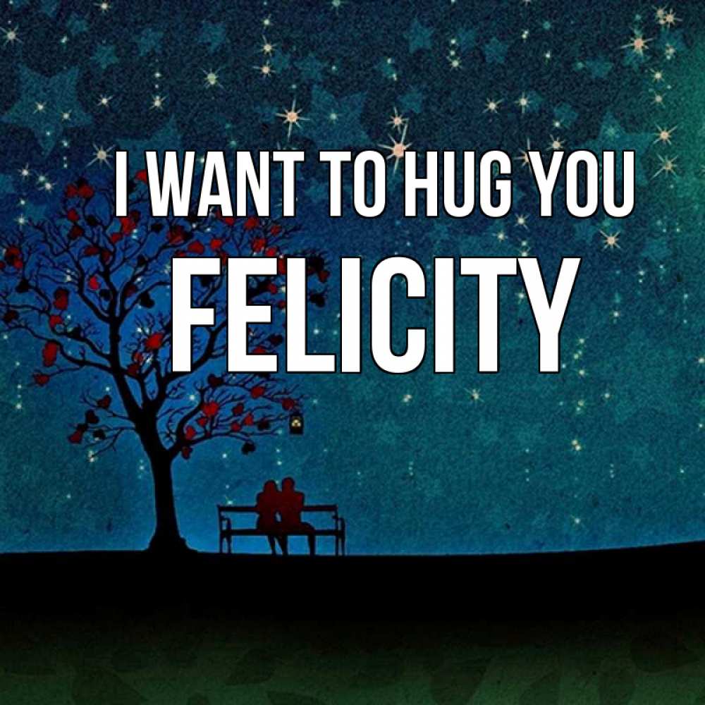 Greetings card с именем, Felicity I want to hug you много звезд Greetings with text for free download 