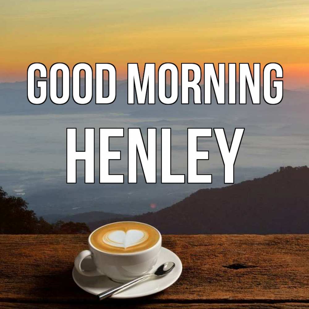 Greetings card с именем, Henley Good morning кофе на высоте Greetings with text for free download 