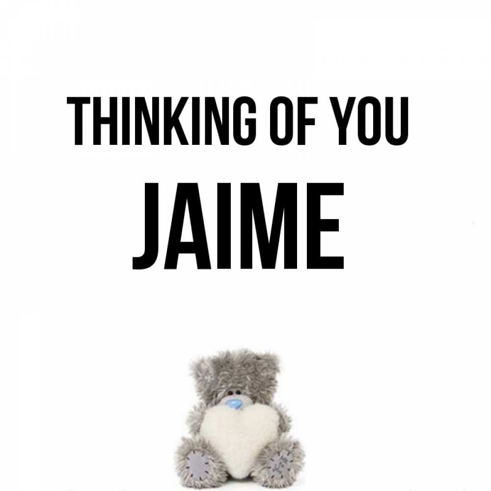 Greetings card с именем, Jaime Thinking of you тедди с сердечком для любимой Greetings with text for free download 