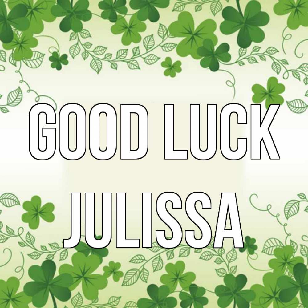 Greetings card с именем, Julissa Good luck открытка Greetings with text for free download 