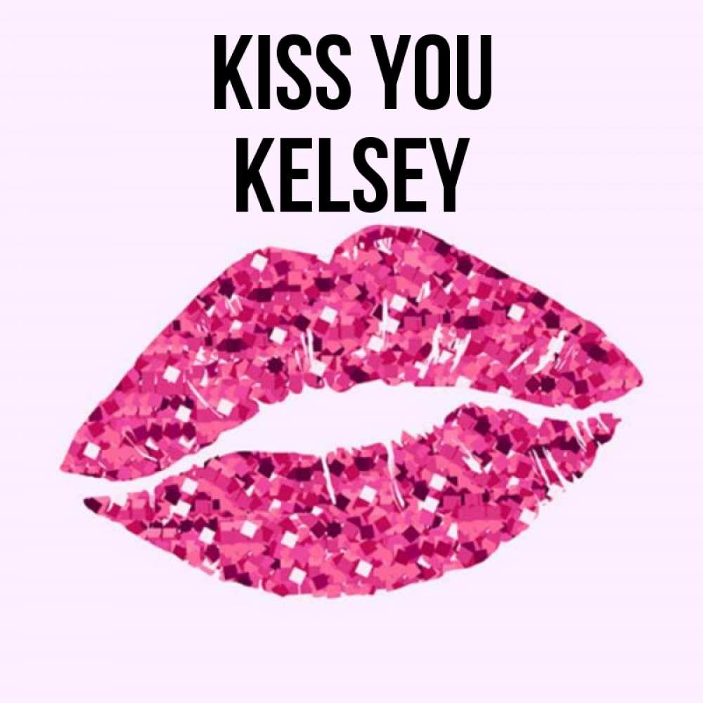 Greetings card с именем, Kelsey Kiss you открытка с женскими губами и поцелуем для парня Greetings with text for free download 