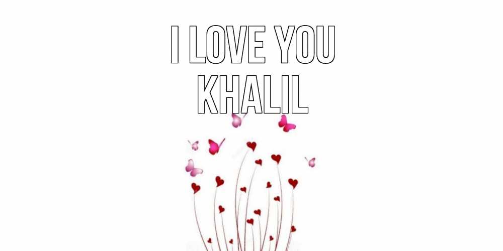 Greetings card с именем, Khalil I love you бабо Greetings with text for free download 